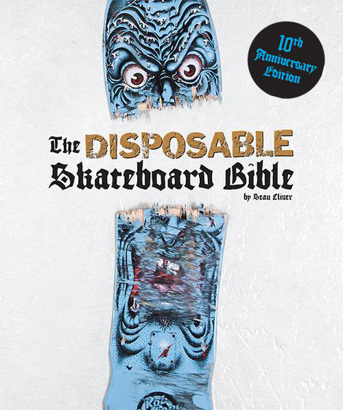 The Disposable Skateboard Bible: 10th Anniversary Edition by Sean Cliver